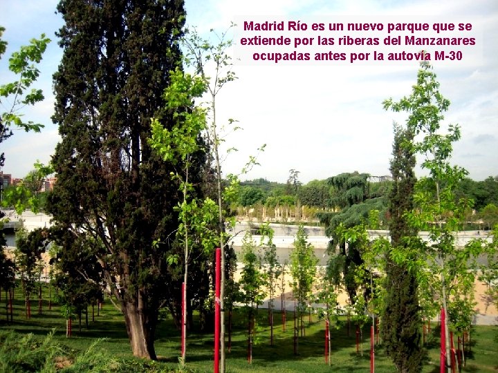 Madrid Río es un nuevo parque se extiende por las riberas del Manzanares ocupadas