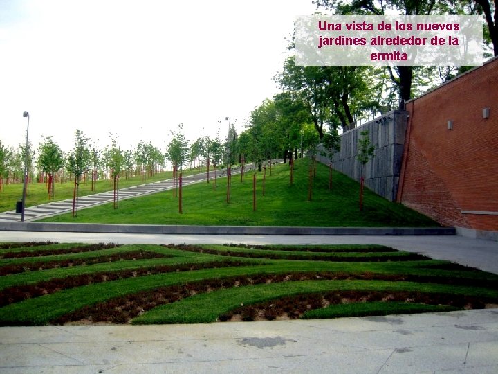 Una vista de los nuevos jardines alrededor de la ermita 