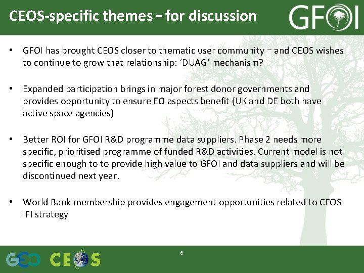 CEOS-specific themes – for discussion • GFOI has brought CEOS closer to thematic user