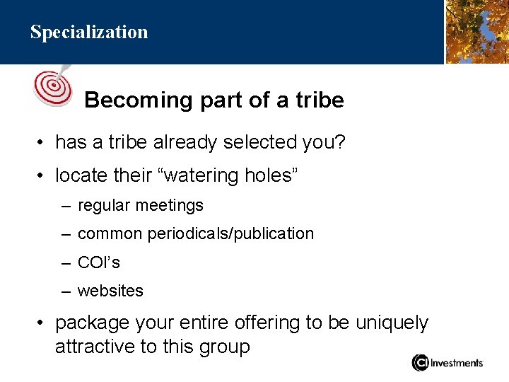Specialization Becoming part of a tribe • has a tribe already selected you? •