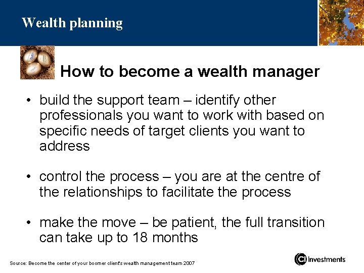 Wealth planning How to become a wealth manager • build the support team –