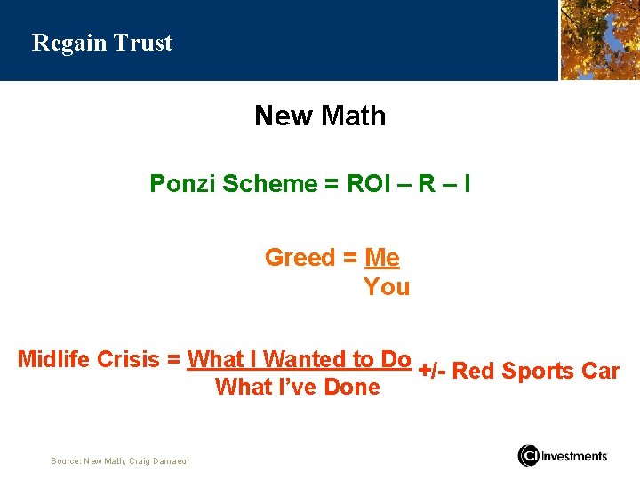 Regain Trust New Math Ponzi Scheme = ROI – R – I Greed =