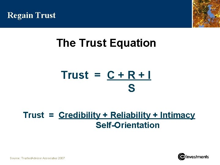 Regain Trust The Trust Equation Trust = C + R + I S Trust