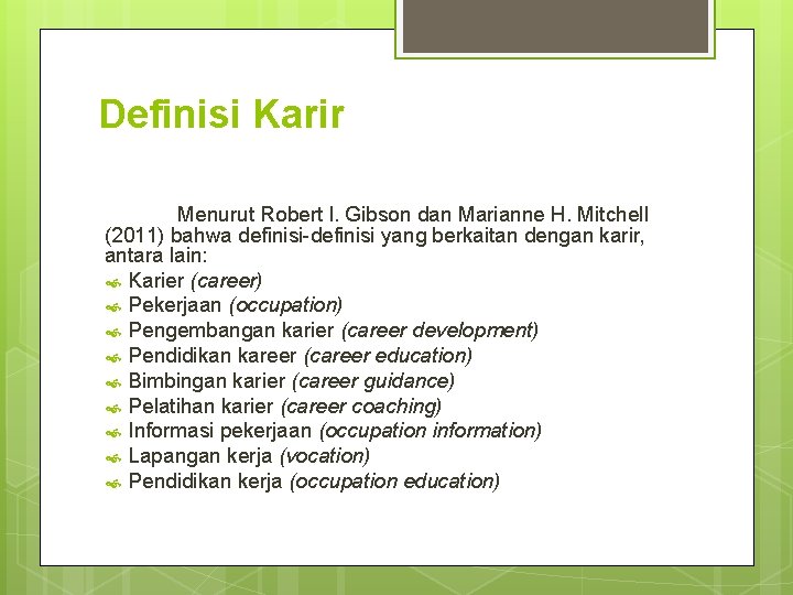 Definisi Karir Menurut Robert l. Gibson dan Marianne H. Mitchell (2011) bahwa definisi-definisi yang