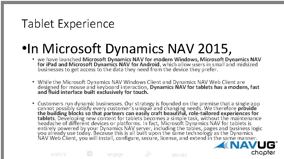 Tablet Experience • In Microsoft Dynamics NAV 2015, • we have launched Microsoft Dynamics