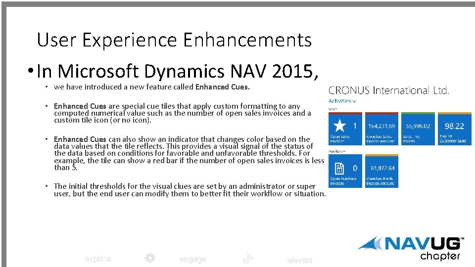 User Experience Enhancements • In Microsoft Dynamics NAV 2015, • we have introduced a