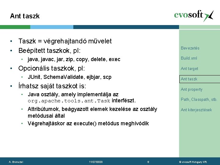 Ant taszk • Taszk = végrehajtandó művelet • Beépített taszkok, pl: Bevezetés • java,