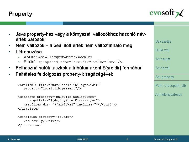 Property • • • Java property-hez vagy a környezeti változókhoz hasonló névérték párosok Nem