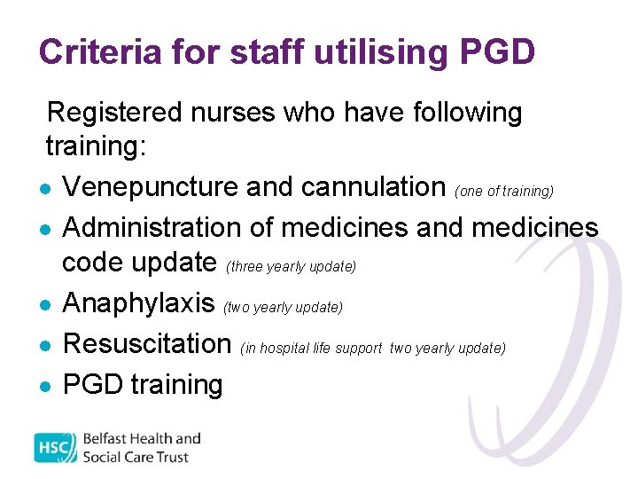 Criteria for staff utilising PGD Registered nurses who have following training: l Venepuncture and