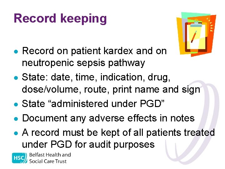 Record keeping l l l Record on patient kardex and on neutropenic sepsis pathway