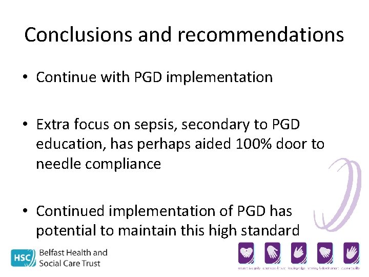 Conclusions and recommendations • Continue with PGD implementation • Extra focus on sepsis, secondary