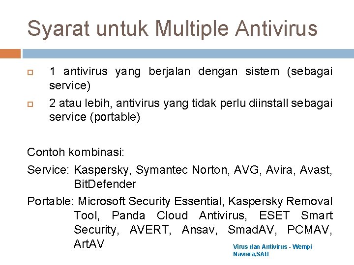 Syarat untuk Multiple Antivirus 1 antivirus yang berjalan dengan sistem (sebagai service) 2 atau