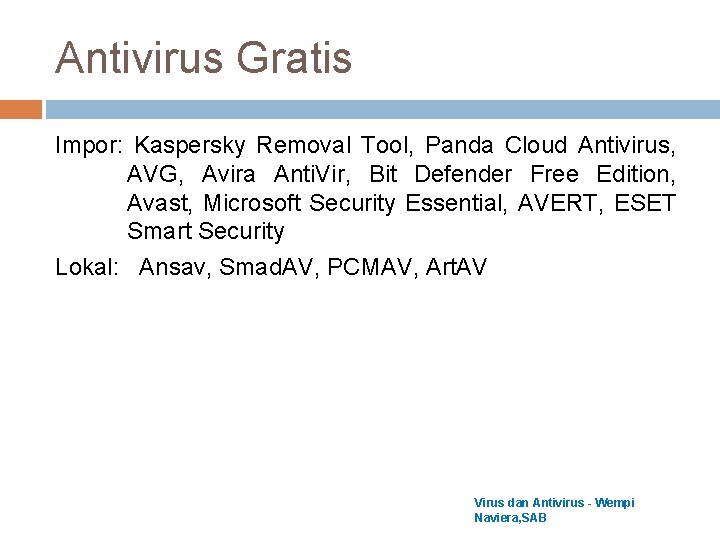 Antivirus Gratis Impor: Kaspersky Removal Tool, Panda Cloud Antivirus, AVG, Avira Anti. Vir, Bit