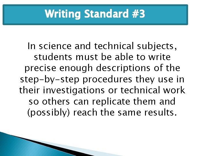 Writing Standard #3 In science and technical subjects, students must be able to write