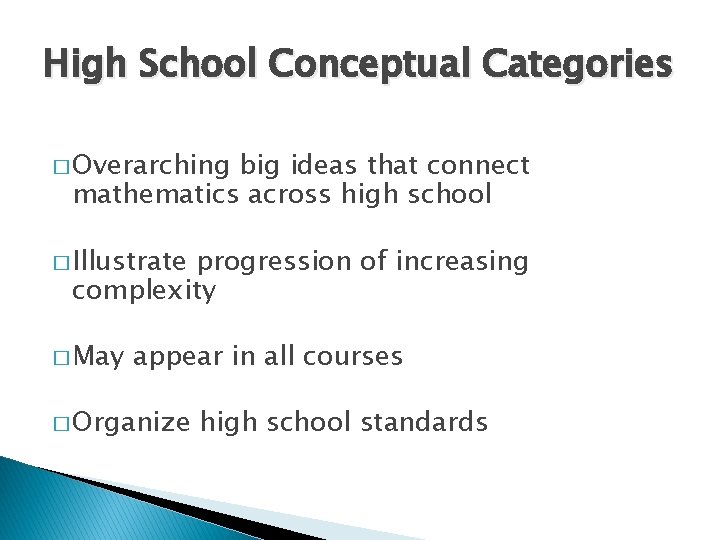 High School Conceptual Categories � Overarching big ideas that connect mathematics across high school
