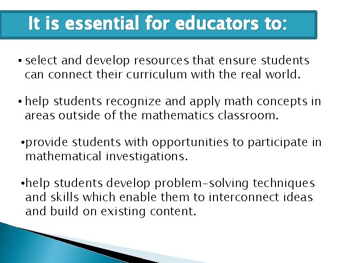 It is essential for educators to: • select and develop resources that ensure students