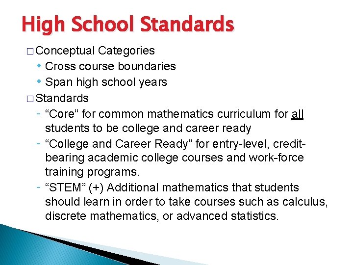 High School Standards � Conceptual Categories • Cross course boundaries • Span high school