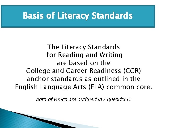 Basis of Literacy Standards The Literacy Standards for Reading and Writing are based on