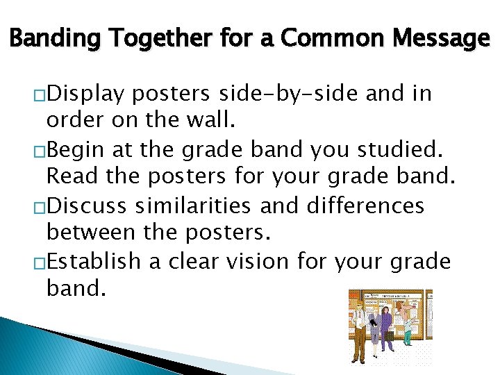 Banding Together for a Common Message �Display posters side-by-side and in order on the