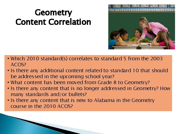 Geometry Content Correlation • Which 2010 standard(s) correlates to standard 5 from the 2003