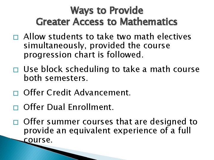 Ways to Provide Greater Access to Mathematics � � Allow students to take two