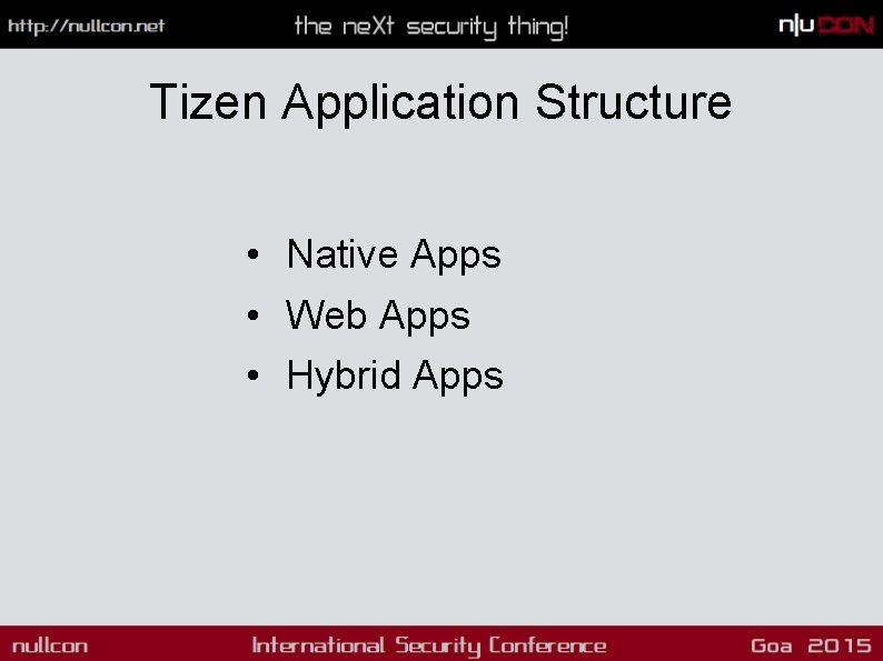 Tizen Application Structure • Native Apps • Web Apps • Hybrid Apps 