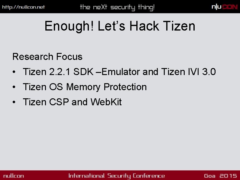 Enough! Let’s Hack Tizen Research Focus • Tizen 2. 2. 1 SDK –Emulator and