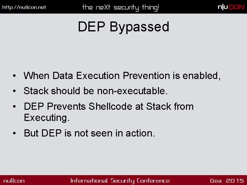 DEP Bypassed • When Data Execution Prevention is enabled, • Stack should be non-executable.