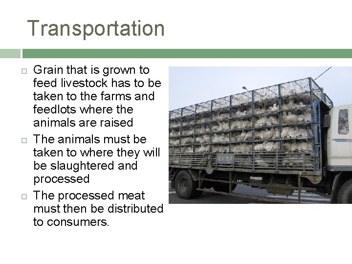 Transportation Grain that is grown to feed livestock has to be taken to the