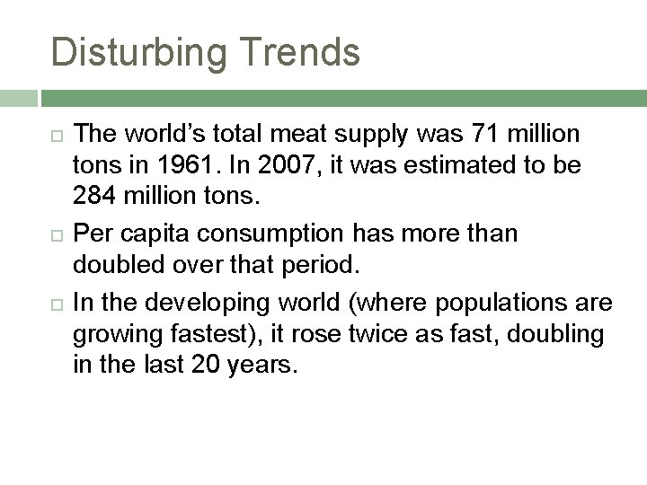 Disturbing Trends The world’s total meat supply was 71 million tons in 1961. In
