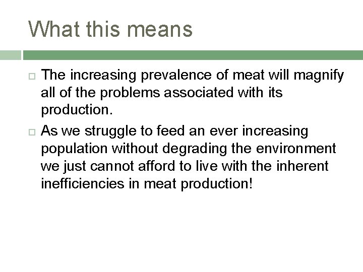 What this means The increasing prevalence of meat will magnify all of the problems