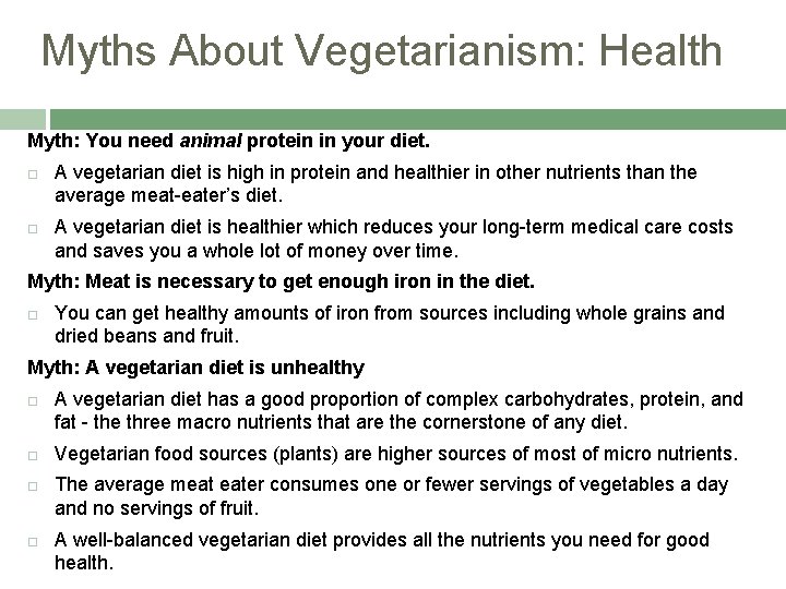 Myths About Vegetarianism: Health Myth: You need animal protein in your diet. A vegetarian