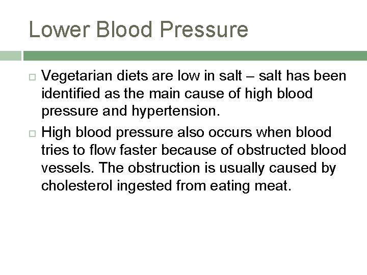 Lower Blood Pressure Vegetarian diets are low in salt – salt has been identified