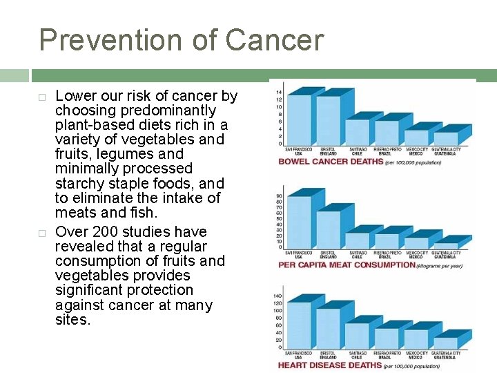 Prevention of Cancer Lower our risk of cancer by choosing predominantly plant-based diets rich