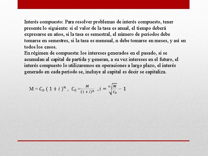 Interés compuesto: Para resolver problemas de interés compuesto, tener presente lo siguiente: si el