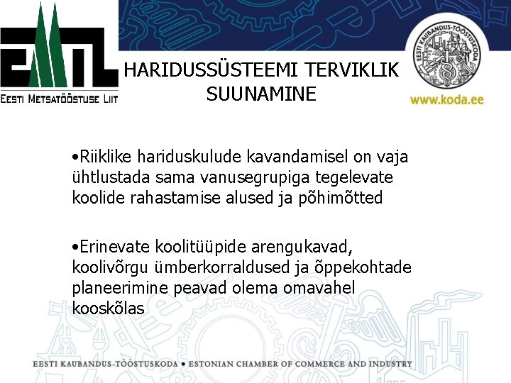 HARIDUSSÜSTEEMI TERVIKLIK SUUNAMINE • Riiklike hariduskulude kavandamisel on vaja ühtlustada sama vanusegrupiga tegelevate koolide