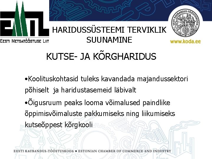 HARIDUSSÜSTEEMI TERVIKLIK SUUNAMINE KUTSE- JA KÕRGHARIDUS • Koolituskohtasid tuleks kavandada majandussektori põhiselt ja haridustasemeid