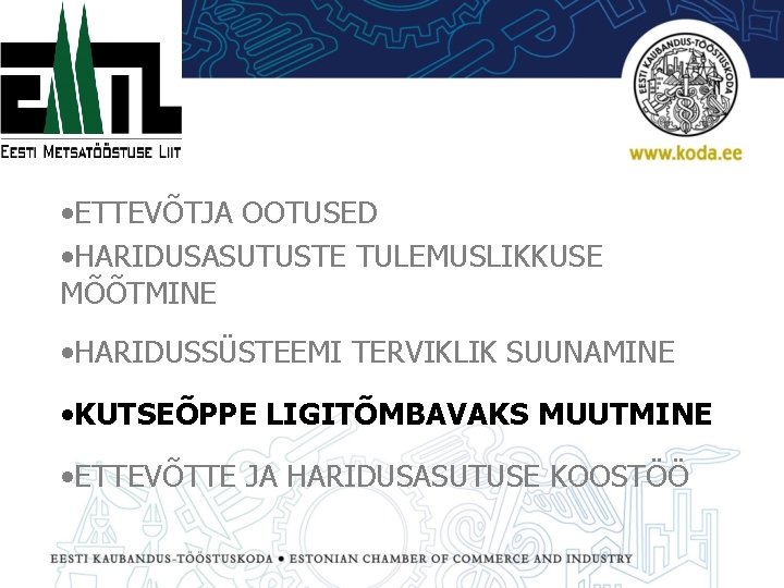  • ETTEVÕTJA OOTUSED • HARIDUSASUTUSTE TULEMUSLIKKUSE MÕÕTMINE • HARIDUSSÜSTEEMI TERVIKLIK SUUNAMINE • KUTSEÕPPE