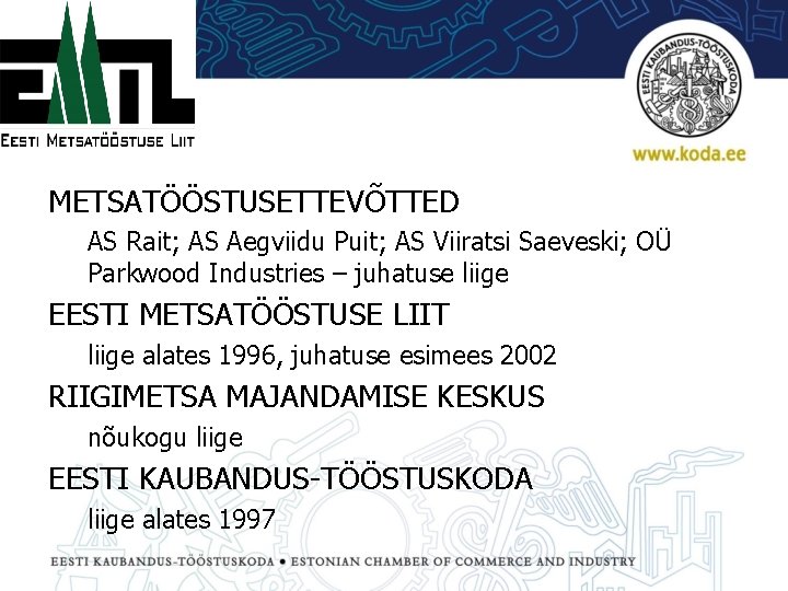 METSATÖÖSTUSETTEVÕTTED AS Rait; AS Aegviidu Puit; AS Viiratsi Saeveski; OÜ Parkwood Industries – juhatuse