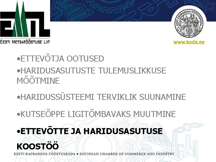  • ETTEVÕTJA OOTUSED • HARIDUSASUTUSTE TULEMUSLIKKUSE MÕÕTMINE • HARIDUSSÜSTEEMI TERVIKLIK SUUNAMINE • KUTSEÕPPE