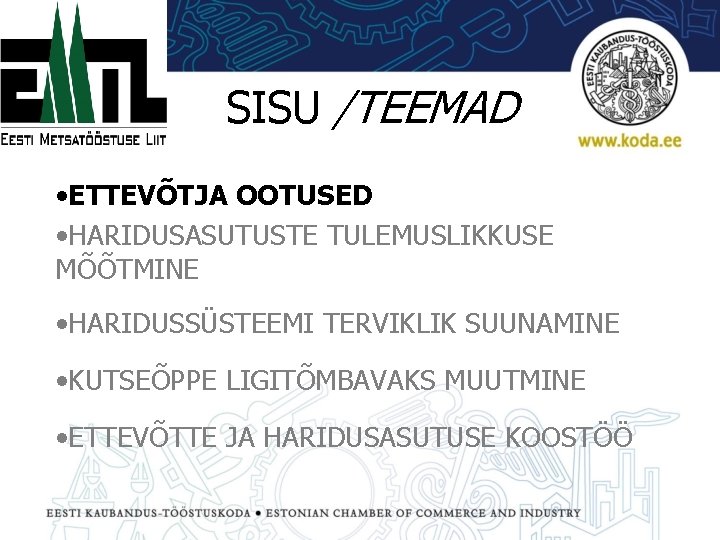 SISU /TEEMAD • ETTEVÕTJA OOTUSED • HARIDUSASUTUSTE TULEMUSLIKKUSE MÕÕTMINE • HARIDUSSÜSTEEMI TERVIKLIK SUUNAMINE •