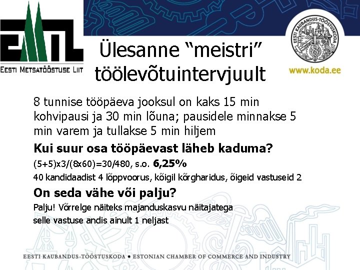 Ülesanne “meistri” töölevõtuintervjuult 8 tunnise tööpäeva jooksul on kaks 15 min kohvipausi ja 30