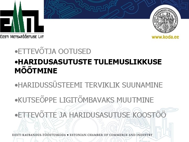  • ETTEVÕTJA OOTUSED • HARIDUSASUTUSTE TULEMUSLIKKUSE MÕÕTMINE • HARIDUSSÜSTEEMI TERVIKLIK SUUNAMINE • KUTSEÕPPE