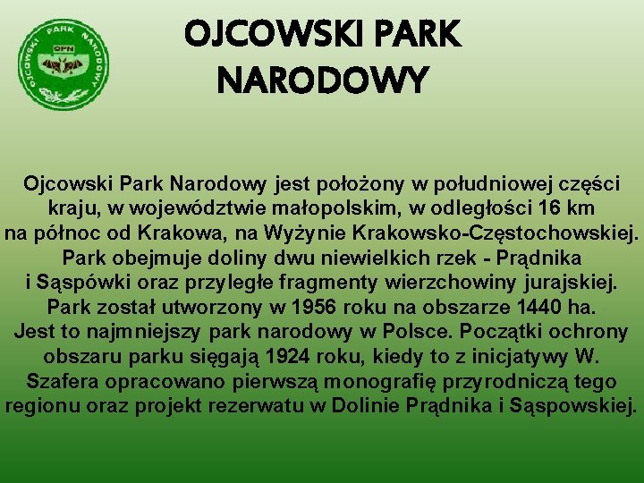OJCOWSKI PARK NARODOWY Ojcowski Park Narodowy jest położony w południowej części kraju, w województwie