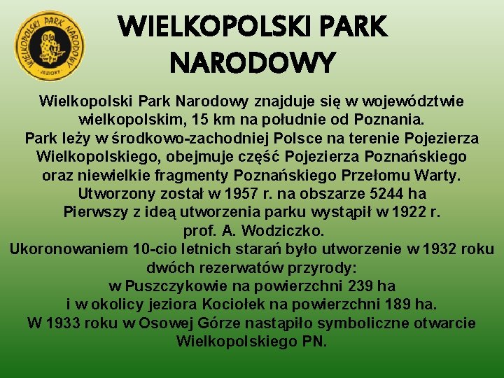 WIELKOPOLSKI PARK NARODOWY Wielkopolski Park Narodowy znajduje się w województwie wielkopolskim, 15 km na