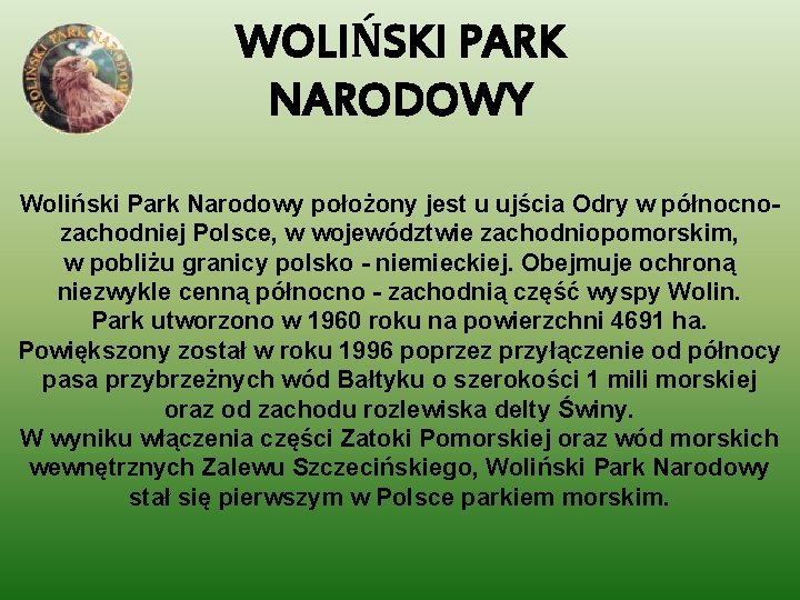 WOLIŃSKI PARK NARODOWY Woliński Park Narodowy położony jest u ujścia Odry w północnozachodniej Polsce,