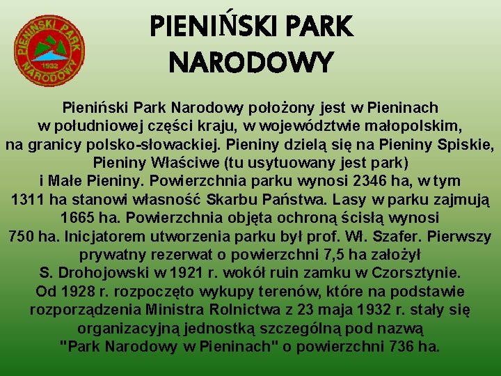 PIENIŃSKI PARK NARODOWY Pieniński Park Narodowy położony jest w Pieninach w południowej części kraju,