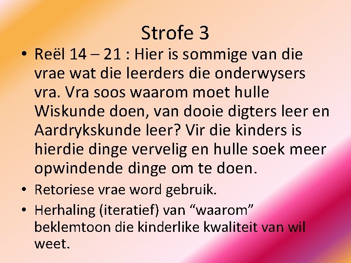 Strofe 3 • Reël 14 – 21 : Hier is sommige van die vrae