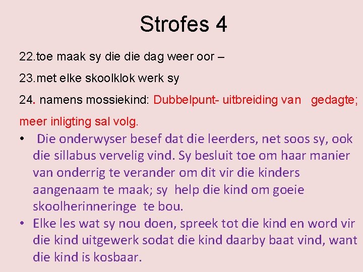 Strofes 4 22. toe maak sy die dag weer oor – 23. met elke