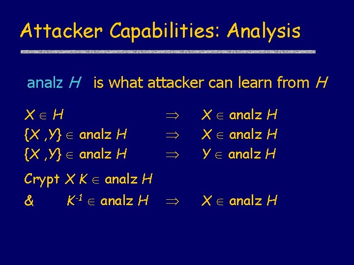 Attacker Capabilities: Analysis analz H is what attacker can learn from H X H
